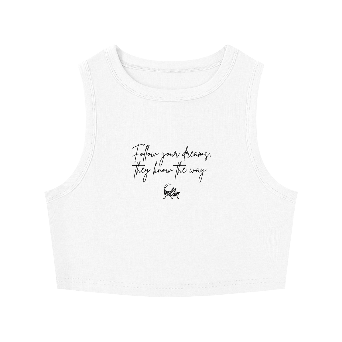 Adrienn "Follow your dreams they know the way" Women's Tight Crewneck Crop Tank Top